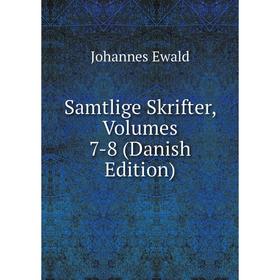 

Книга Samtlige Skrifter, Volumes 7-8 (Danish Edition)
