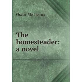 

Книга The homesteader: a novel