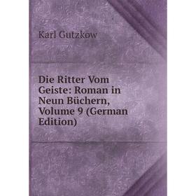 

Книга Die Ritter Vom Geiste: Roman in Neun Büchern, Volume 9 (German Edition)