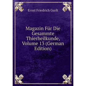 

Книга Magazin Für Die Gesammte Thierheilkunde, Volume 13