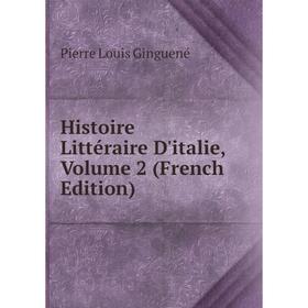 

Книга Histoire Littéraire D'italie, Volume 2 (French Edition)