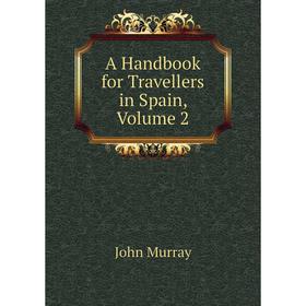 

Книга A Handbook for Travellers in Spain, Volume 2