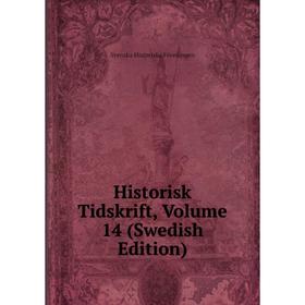 

Книга Historisk Tidskrift, Volume 14 (Swedish Edition)