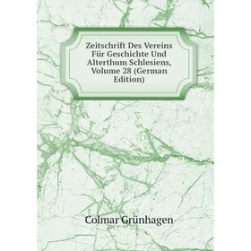 

Книга Zeitschrift Des Vereins Für Geschichte Und Alterthum Schlesiens, Volume 28 (German Edition)