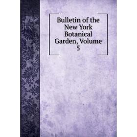 

Книга Bulletin of the New York Botanical Garden, Volume 5