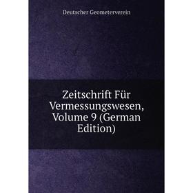 

Книга Zeitschrift Für Vermessungswesen, Volume 9 (German Edition)