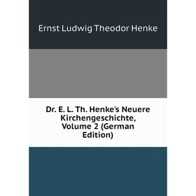 

Книга Dr. E. L. Th. Henke's Neuere Kirchengeschichte, Volume 2 (German Edition)