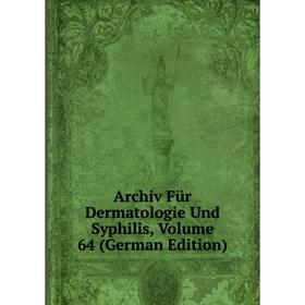 

Книга Archiv Für Dermatologie Und Syphilis, Volume 64 (German Edition)