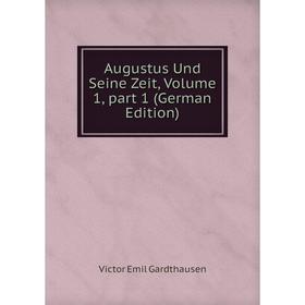 

Книга Augustus Und Seine Zeit, Volume 1, part 1 (German Edition)