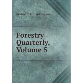 

Книга Forestry Quarterly, Volume 5