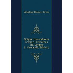 

Книга Grágás: Islæandernes Lovbog I Fristatens Tid, Volume 11 (Icelandic Edition)