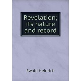 

Книга Revelation; its nature and record