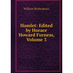 

Книга Hamlet: Edited by Horace Howard Furness, Volume 3