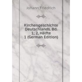 

Книга KirchenGeschichte Deutschlands. Bd. 1; 2, Hälfte 1
