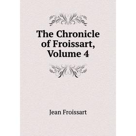 

Книга The Chronicle of Froissart, Volume 4
