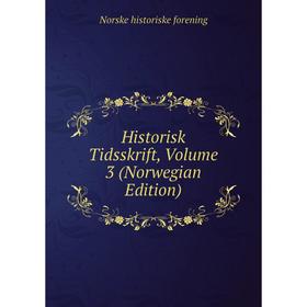 

Книга Historisk Tidsskrift, Volume 3 (Norwegian Edition)