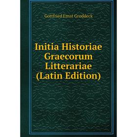 

Книга Initia Historiae Graecorum Litterariae (Latin Edition)