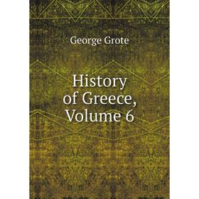 

Книга History of Greece, Volume 6