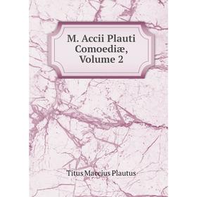 

Книга M Accii Plauti Comoediæ, Volume 2