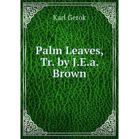 

Книга Palm Leaves, Tr by JEa Brown
