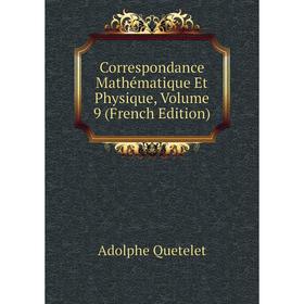 

Книга Correspondance Mathématique Et Physique, Volume 9 (French Edition)