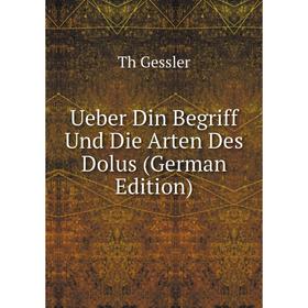 

Книга Ueber Din Begriff Und Die Arten Des Dolus (German Edition)