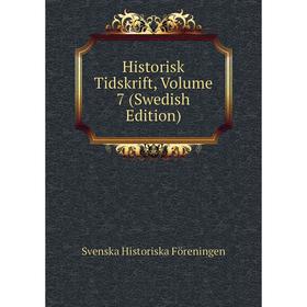 

Книга Historisk Tidskrift, Volume 7 (Swedish Edition)