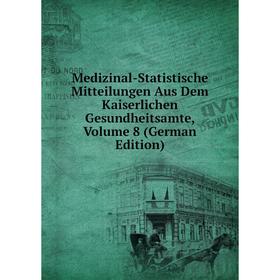 

Книга Medizinal-Statistische Mitteilungen Aus Dem Kaiserlichen Gesundheitsamte, Volume 8