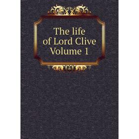 

Книга The life of Lord Clive Volume 1