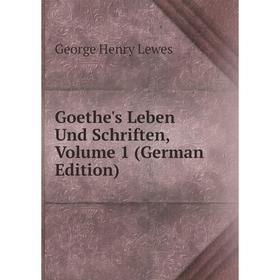 

Книга Goethe's Leben Und Schriften, Volume 1 (German Edition)