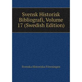 

Книга Svensk Historisk Bibliografi, Volume 17 (Swedish Edition)