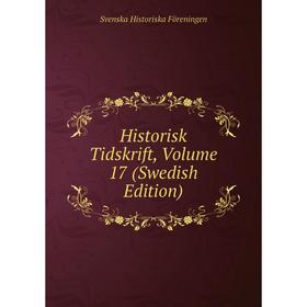 

Книга Historisk Tidskrift, Volume 17 (Swedish Edition)