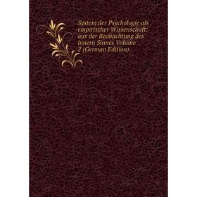 

Книга System der Psychologie als empirischer Wissenschaft: aus der Beobachtung des innern Sinnes Volume 2 (German Edition)