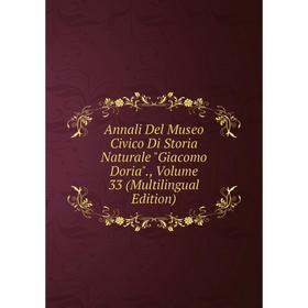 

Книга Annali Del Museo Civico Di Storia Naturale Giacomo Doria., Volume 33 (Multilingual Edition)