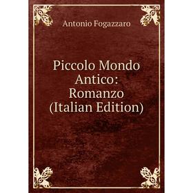 

Книга Piccolo Mondo Antico: Romanzo (Italian Edition)