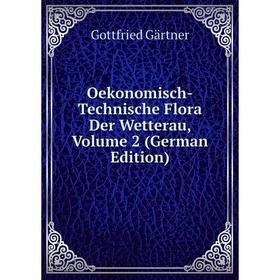 

Книга Oekonomisch-Technische Flora Der Wetterau, Volume 2