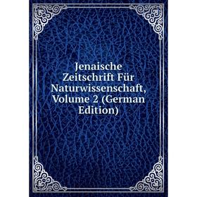 

Книга Jenaische Zeitschrift Für Naturwissenschaft, Volume 2