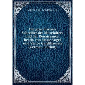 

Книга Die griechischen Schreiber des Mittelalters und der Renaissance, bearb. von Marie Vogel und Victor Gardthausen (German Edition)