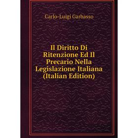 

Книга Il Diritto Di Ritenzione Ed Il Precario Nella Legislazione Italiana (Italian Edition)