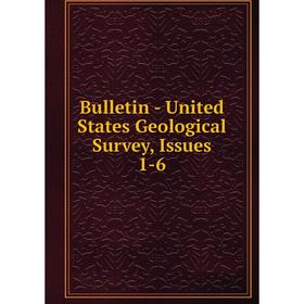 

Книга Bulletin - United States Geological Survey, Issues 1-6