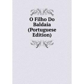 

Книга O Filho Do Baldaia (Portuguese Edition)