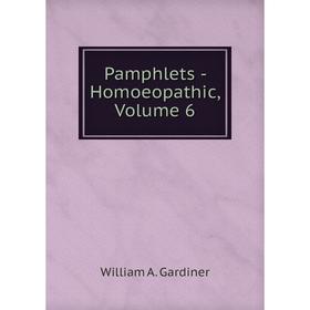 

Книга Pamphlets — Homoeopathic, Volume 6