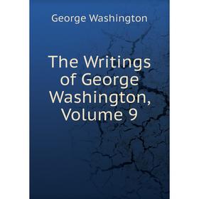 

Книга The Writings of George Washington, Volume 9