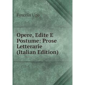 

Книга Opere, Edite E Postume: Prose Letterarie