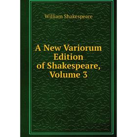 

Книга A New Variorum Edition of Shakespeare, Volume 3
