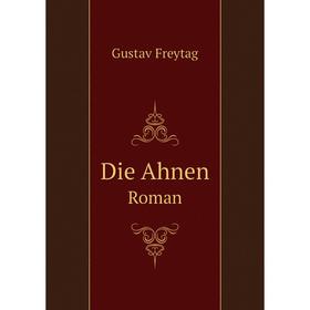 

Книга Die Ahnen. Roman