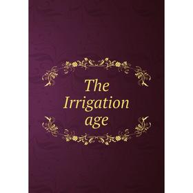 

Книга The Irrigation age