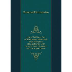 

Книга Life of William, Earl of Shelburne, afterwards first Marquess of Lansdowne, With Extracts from his papers and correspondence