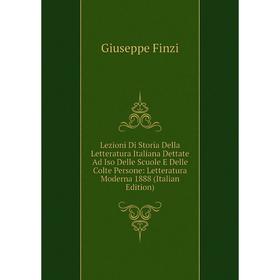 

Книга Lezioni Di Storia Della Letteratura Italiana Dettate Ad Iso Delle Scuole E Delle Colte Persone: Letteratura Moderna 1888