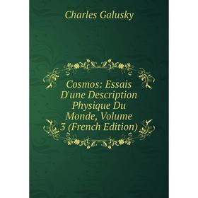

Книга Cosmos: Essais D'une Description Physique Du Monde, Volume 3 (French Edition)
